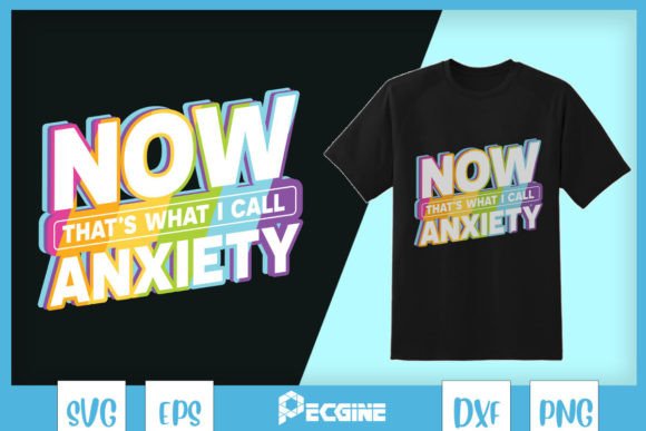 That’s What I Call Anxiety SVG: Graphics for T-Shirt Designs